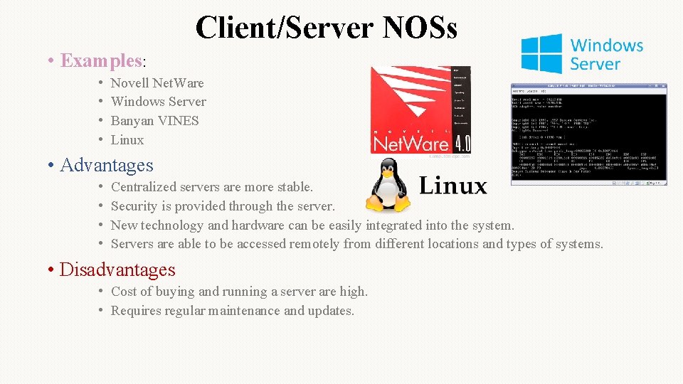 Client/Server NOSs • Examples: • • Novell Net. Ware Windows Server Banyan VINES Linux