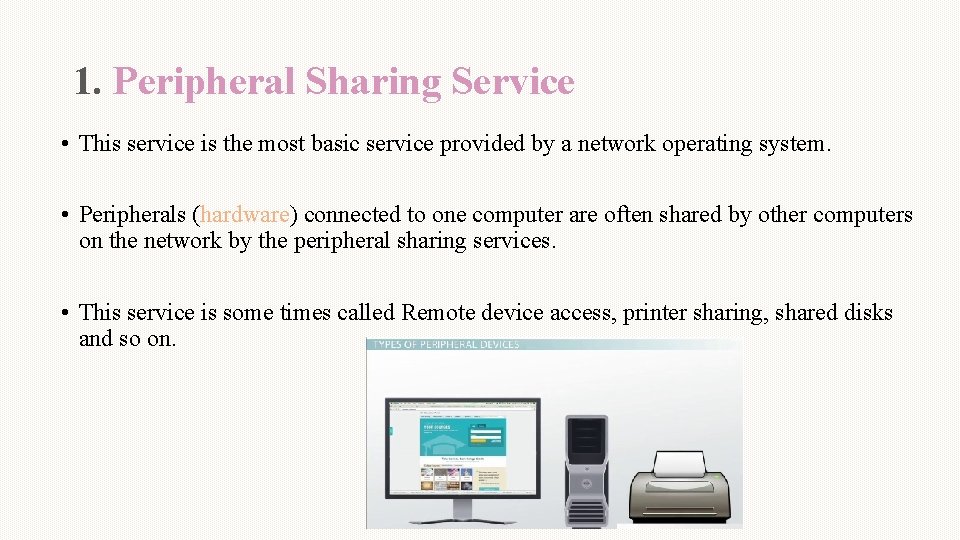 1. Peripheral Sharing Service • This service is the most basic service provided by