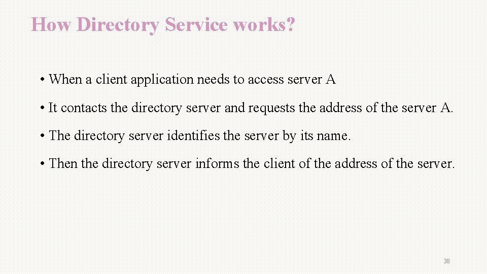 How Directory Service works? • When a client application needs to access server A