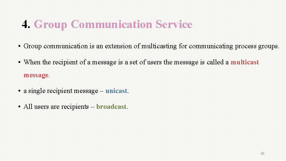 4. Group Communication Service • Group communication is an extension of multicasting for communicating