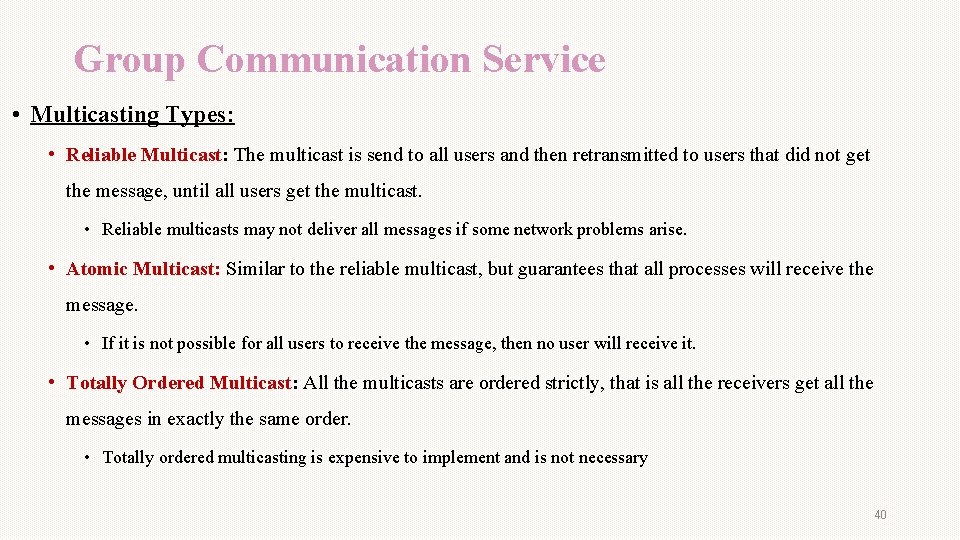 Group Communication Service • Multicasting Types: • Reliable Multicast: The multicast is send to