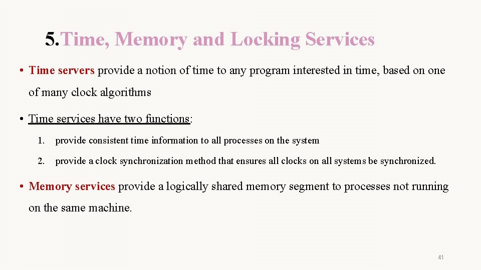 5. Time, Memory and Locking Services • Time servers provide a notion of time