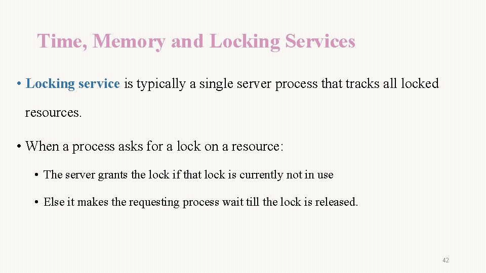 Time, Memory and Locking Services • Locking service is typically a single server process