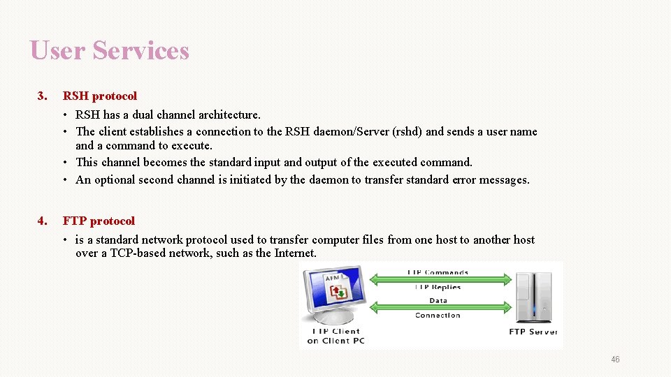 User Services 3. RSH protocol • RSH has a dual channel architecture. • The