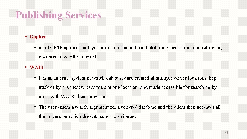 Publishing Services • Gopher • is a TCP/IP application layer protocol designed for distributing,