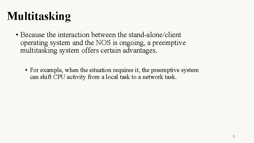 Multitasking • Because the interaction between the stand-alone/client operating system and the NOS is