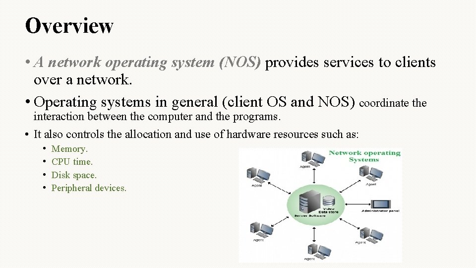 Overview • A network operating system (NOS) provides services to clients over a network.