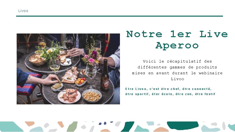 Livoo Notre 1 er Live Aperoo Voici le récapitulatif des différentes gammes de produits