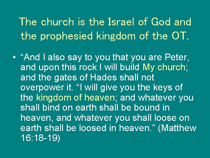 The church is the Israel of God and the prophesied kingdom of the OT.