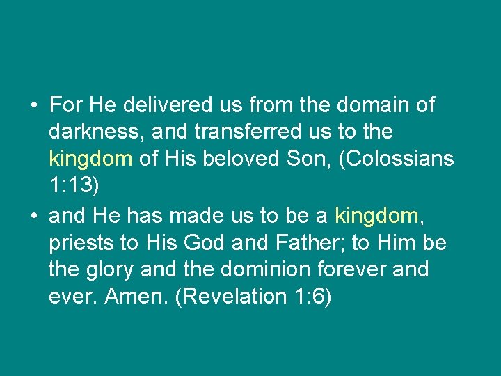  • For He delivered us from the domain of darkness, and transferred us