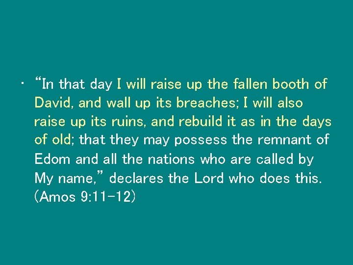  • “In that day I will raise up the fallen booth of David,