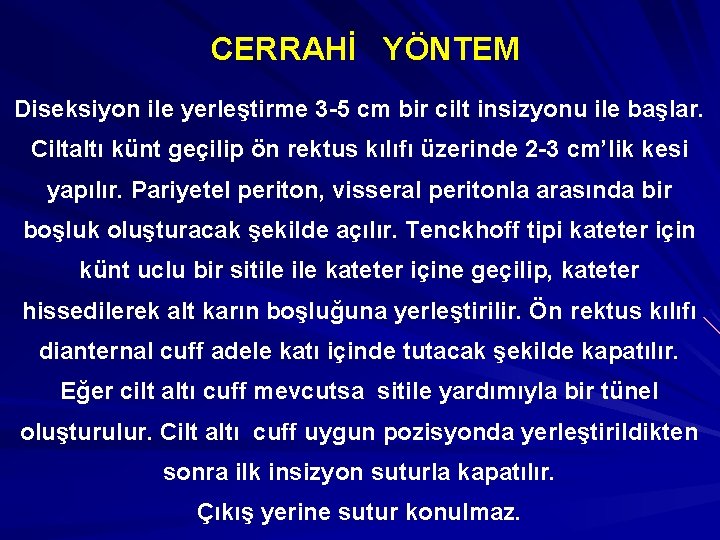 CERRAHİ YÖNTEM Diseksiyon ile yerleştirme 3 -5 cm bir cilt insizyonu ile başlar. Ciltaltı