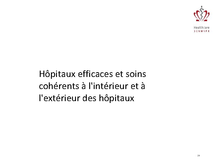 Hôpitaux efficaces et soins cohérents à l'intérieur et à l'extérieur des hôpitaux 29 