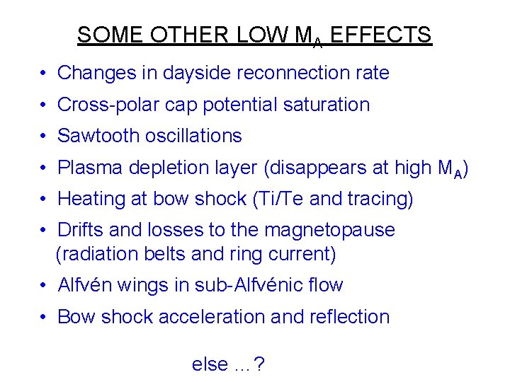 SOME OTHER LOW MA EFFECTS • Changes in dayside reconnection rate • Cross-polar cap SOME OTHER LOW MA EFFECTS • Changes in dayside reconnection rate • Cross-polar cap