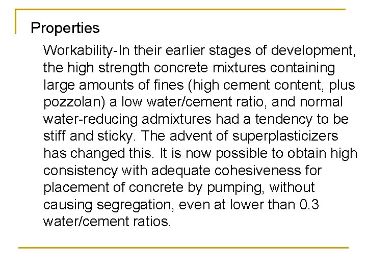 Properties Workability-In their earlier stages of development, the high strength concrete mixtures containing large