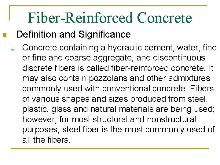 Fiber-Reinforced Concrete Definition and Significance n q Concrete containing a hydraulic cement, water, fine