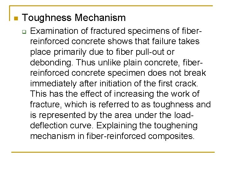 n Toughness Mechanism q Examination of fractured specimens of fiberreinforced concrete shows that failure