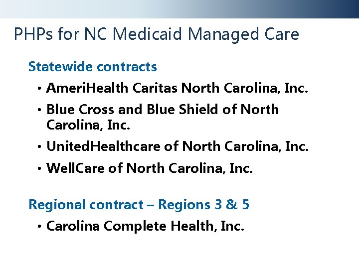 PHPs for NC Medicaid Managed Care Statewide contracts • Ameri. Health Caritas North Carolina,