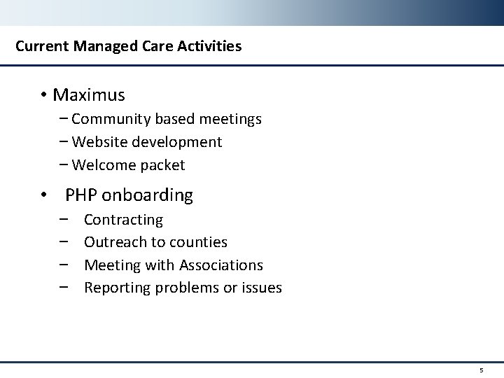Current Managed Care Activities • Maximus − Community based meetings − Website development −
