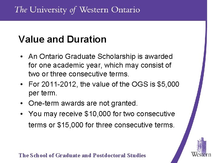 Value and Duration • An Ontario Graduate Scholarship is awarded for one academic year,