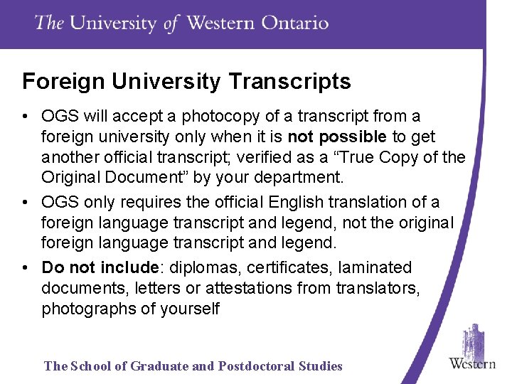 Foreign University Transcripts • OGS will accept a photocopy of a transcript from a