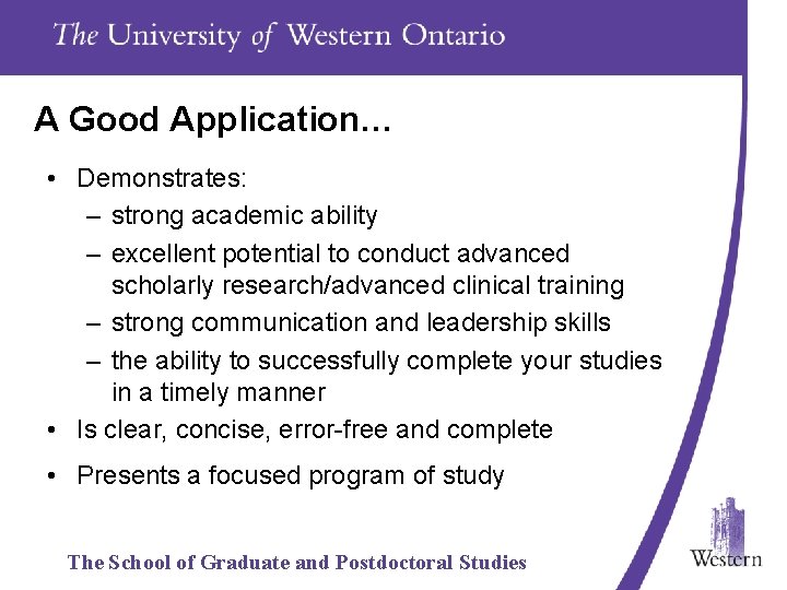 A Good Application… • Demonstrates: – strong academic ability – excellent potential to conduct