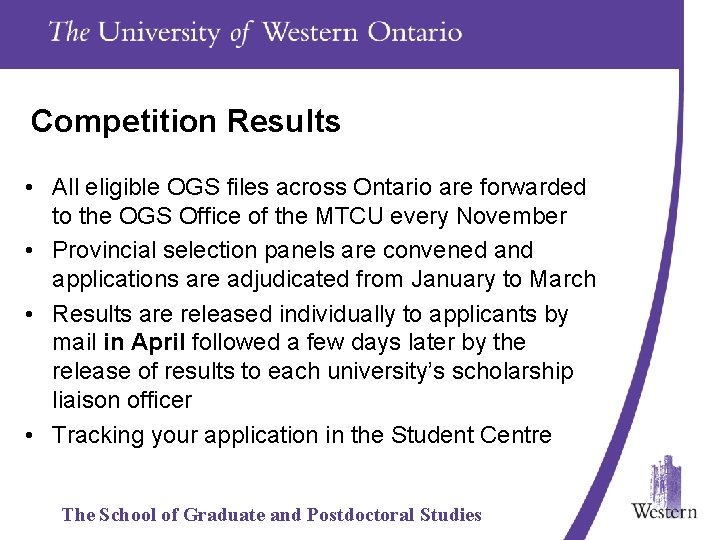 Competition Results • All eligible OGS files across Ontario are forwarded to the OGS