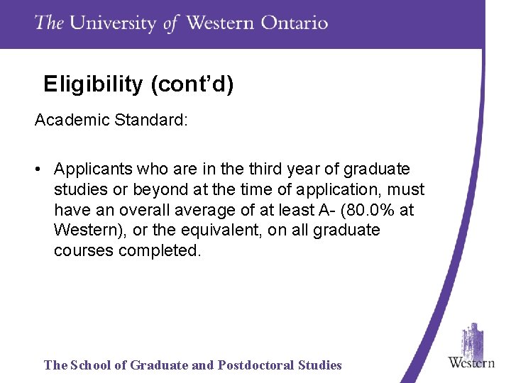 Eligibility (cont’d) Academic Standard: • Applicants who are in the third year of graduate