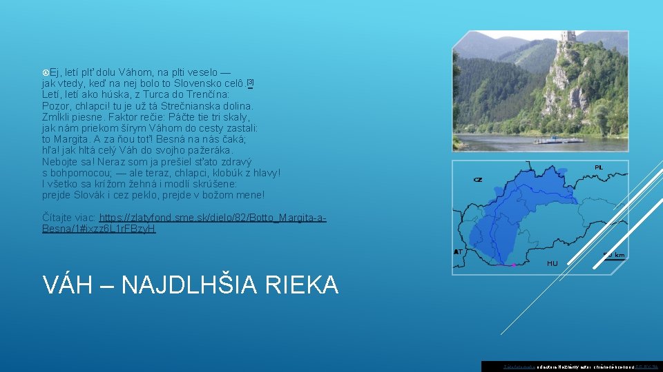  Ej, letí plť dolu Váhom, na plti veselo — jak vtedy, keď na