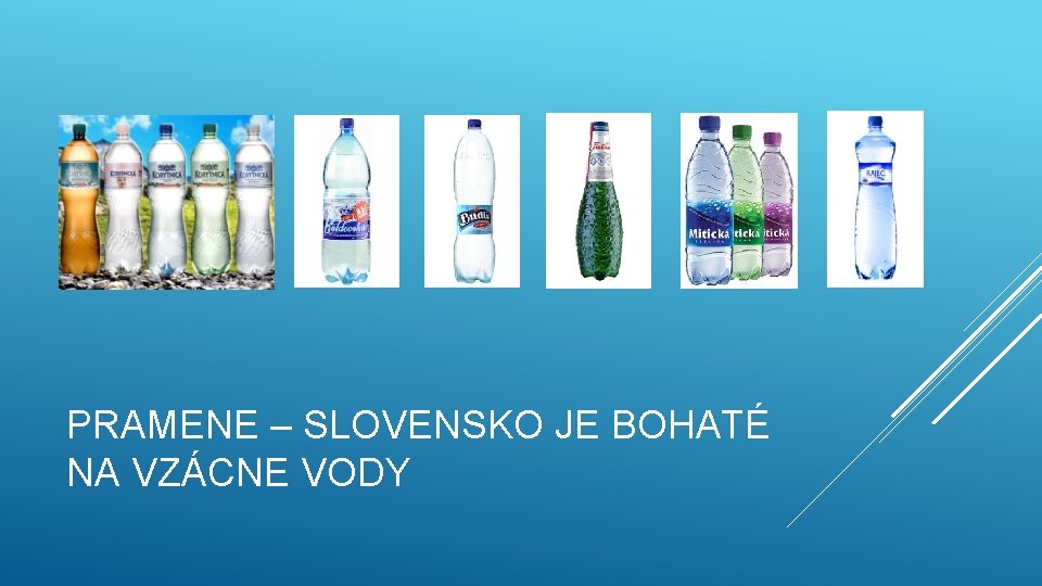 PRAMENE – SLOVENSKO JE BOHATÉ NA VZÁCNE VODY 