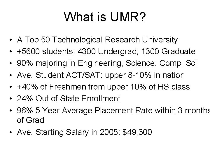 What is UMR? • • A Top 50 Technological Research University +5600 students: 4300