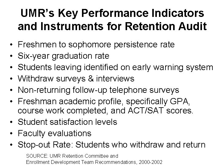 UMR’s Key Performance Indicators and Instruments for Retention Audit • • • Freshmen to
