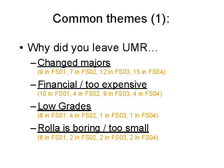 Common themes (1): • Why did you leave UMR… – Changed majors (9 in