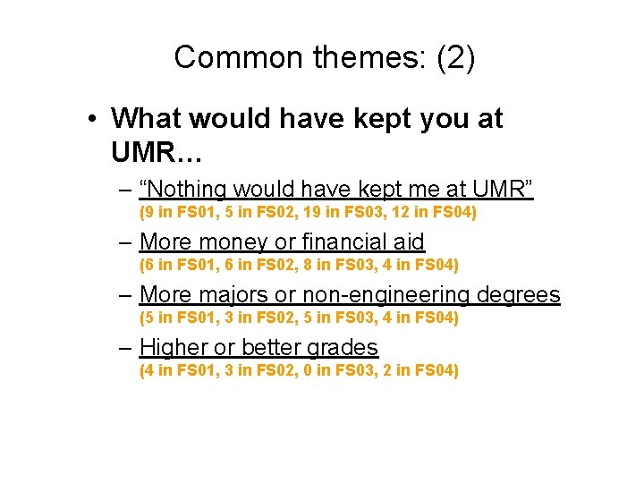 Common themes: (2) • What would have kept you at UMR… – “Nothing would