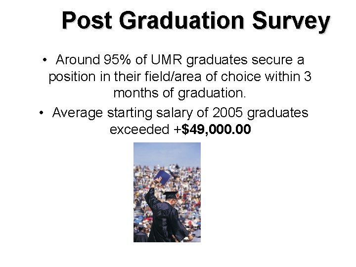Post Graduation Survey • Around 95% of UMR graduates secure a position in their
