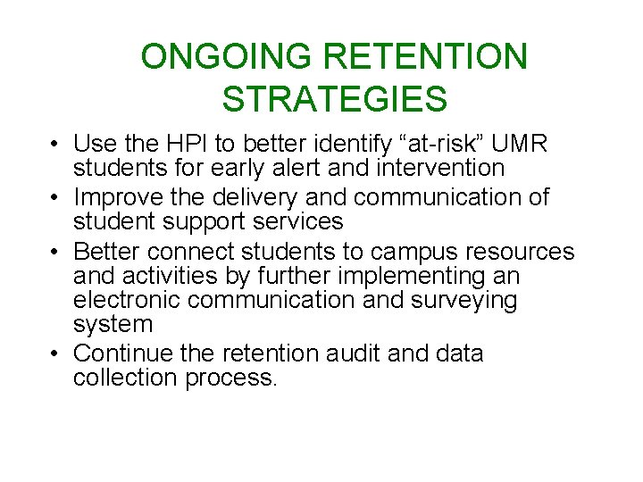 ONGOING RETENTION STRATEGIES • Use the HPI to better identify “at-risk” UMR students for