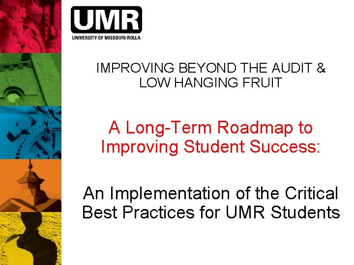 IMPROVING BEYOND THE AUDIT & LOW HANGING FRUIT A Long-Term Roadmap to Improving Student