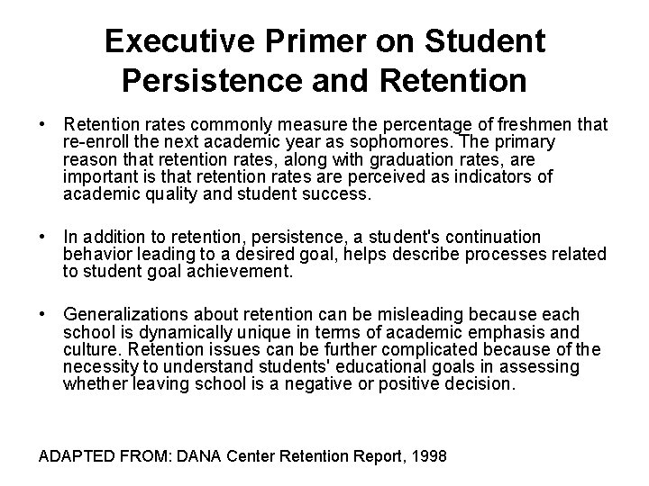 Executive Primer on Student Persistence and Retention • Retention rates commonly measure the percentage