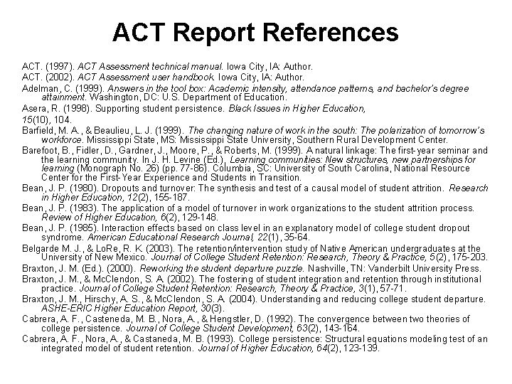 ACT Report References ACT. (1997). ACT Assessment technical manual. Iowa City, IA: Author. ACT.
