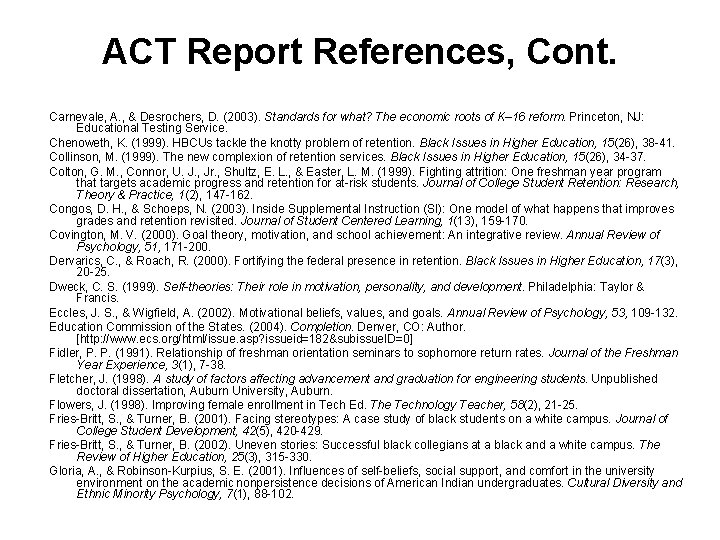 ACT Report References, Cont. Carnevale, A. , & Desrochers, D. (2003). Standards for what?