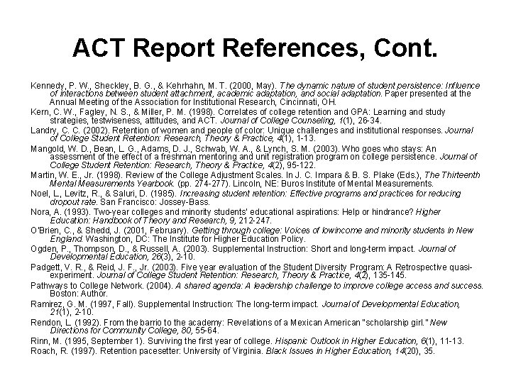 ACT Report References, Cont. Kennedy, P. W. , Sheckley, B. G. , & Kehrhahn,