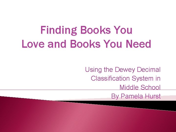 Finding Books You Love and Books You Need Using the Dewey Decimal Classification System