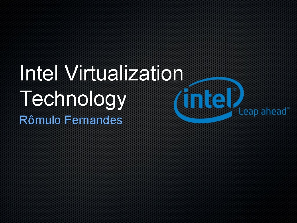Intel Virtualization Technology Rmulo Fernandes Tpicos Mquinas Virtuais
