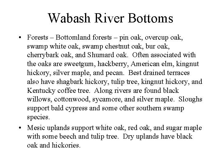 Wabash River Bottoms • Forests – Bottomland forests – pin oak, overcup oak, swamp
