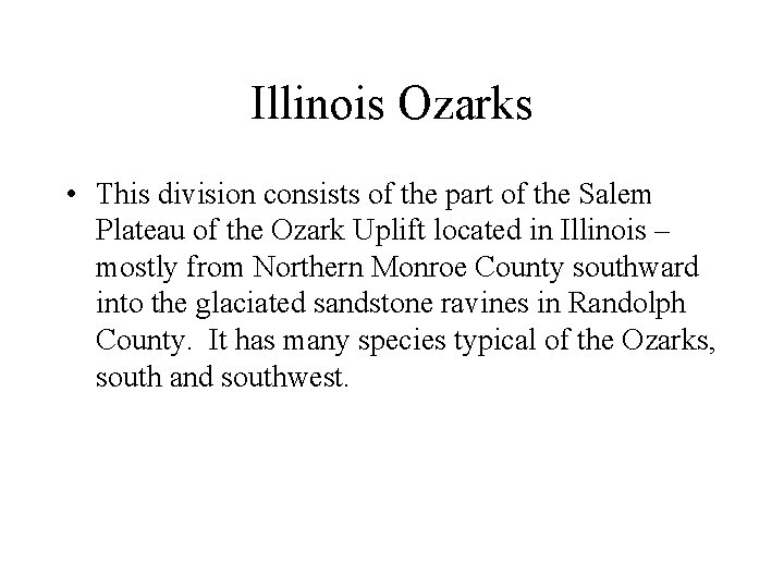 Illinois Ozarks • This division consists of the part of the Salem Plateau of