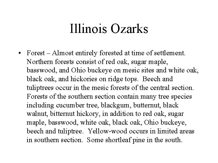 Illinois Ozarks • Forest – Almost entirely forested at time of settlement. Northern forests