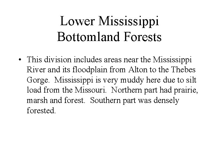 Lower Mississippi Bottomland Forests • This division includes areas near the Mississippi River and