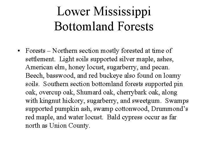 Lower Mississippi Bottomland Forests • Forests – Northern section mostly forested at time of