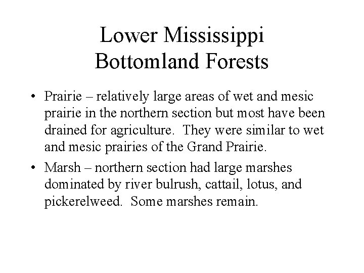 Lower Mississippi Bottomland Forests • Prairie – relatively large areas of wet and mesic