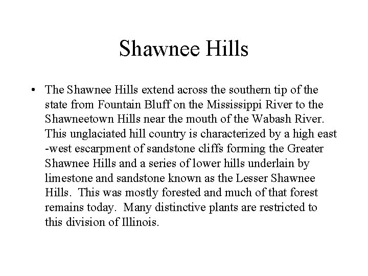 Shawnee Hills • The Shawnee Hills extend across the southern tip of the state